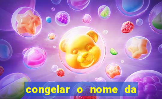 congelar o nome da pessoa no congelador